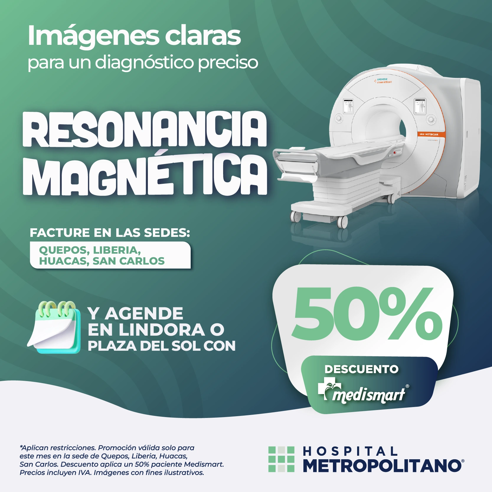 http://Imágenes%20claras%20para%20un%20diagnóstico%20preciso.%20Descuento%20de%20hasta%2050%%20a%20través%20de%20MediSmart%20en%20Resonancia%20Magnética%20si%20factura%20en%20las%20sedes%20de%20Quepos,%20Liberia,%20Huacas%20o%20San%20Carlos,%20y%20agenda%20en%20las%20sedes%20de%20Lindora%20o%20Plaza%20del%20Sol.