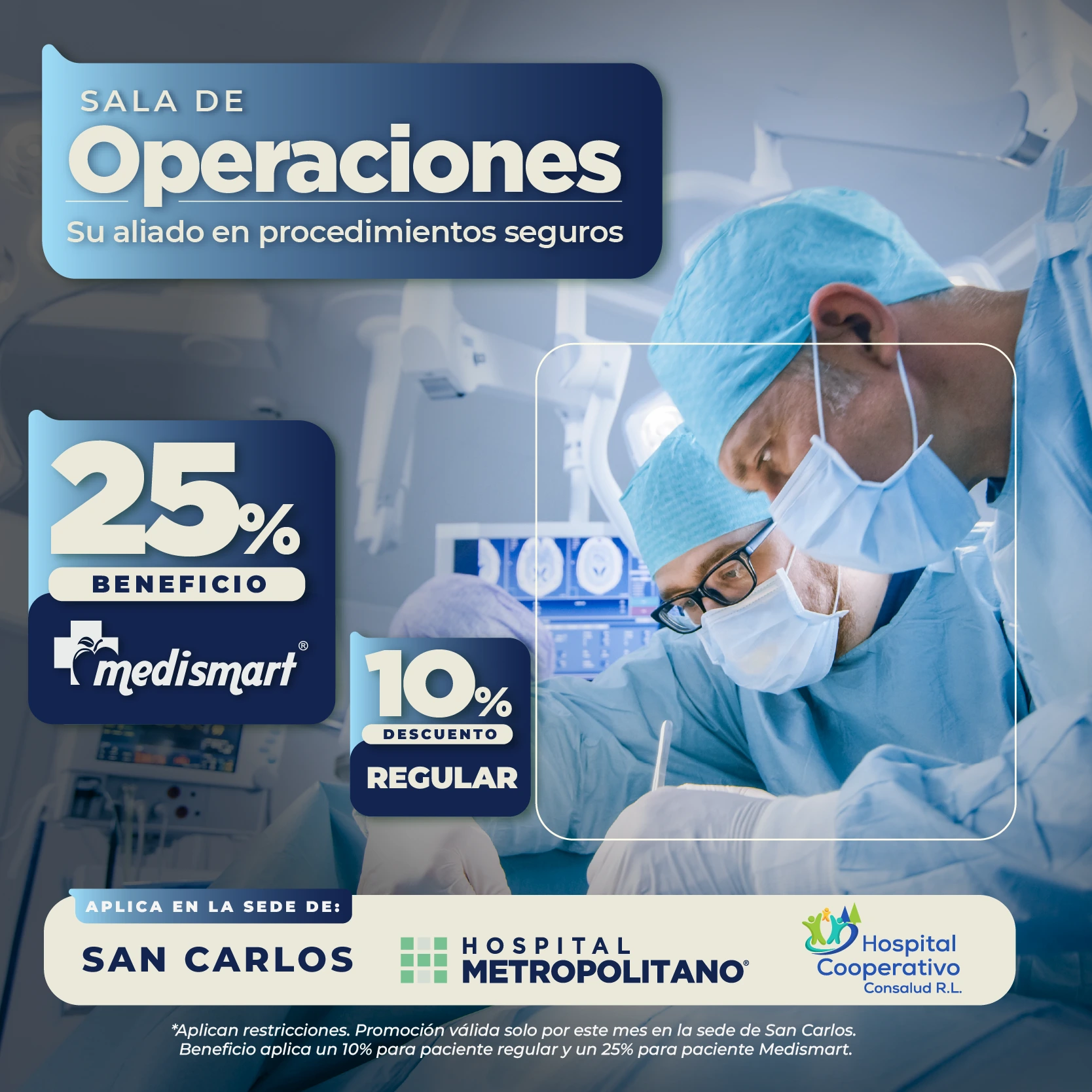 http://Su%20aliado%20en%20procedimientos%20seguros.%20Descuento%20de%2010%%20(25%%20a%20través%20de%20MediSmart)%20en%20Sala%20de%20Operaciones%20en%20las%20sede%20de%20San%20Carlos.