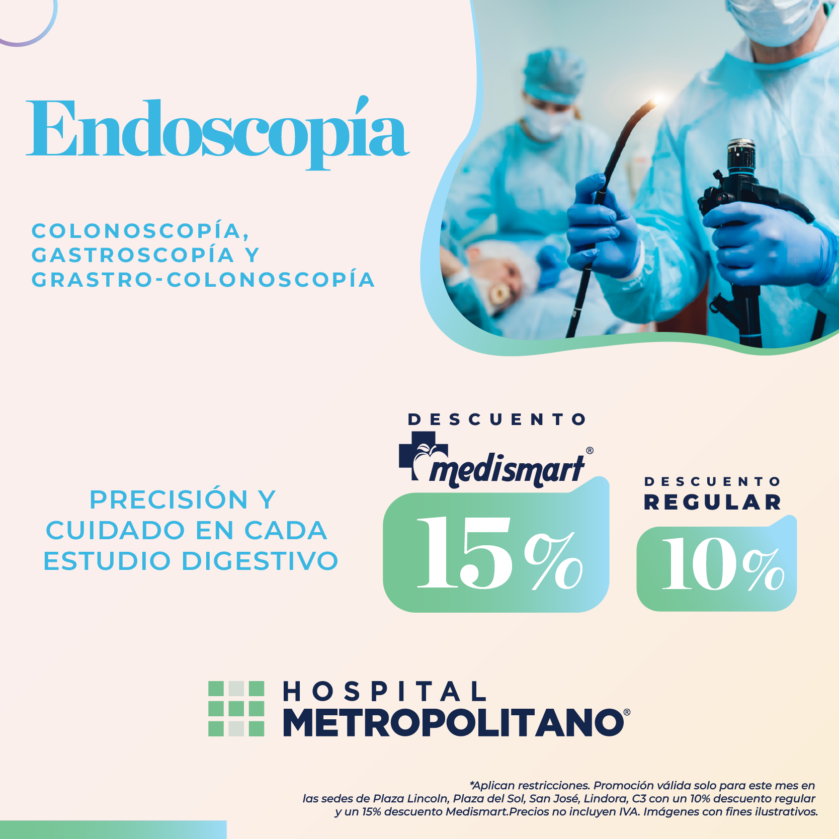 http://Descuento%20de%2010%%20(15%%20a%20través%20de%20MediSmart)%20en%20Endoscopías%20en%20el%20Hospital%20Metropolitano,%20Sedes%20de%20San%20José,%20Lindora,%20Lincoln%20Plaza,%20C3%20y%20Plaza%20del%20Sol.