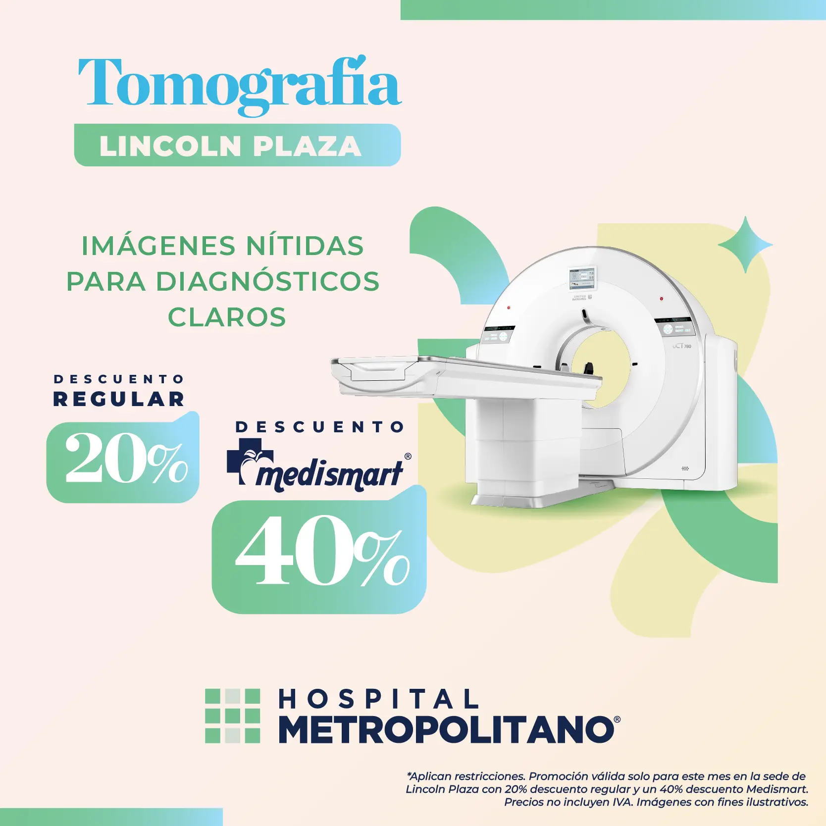 http://Detalles%20claros%20para%20una%20mejor%20salud.%20Descuento%20de%2020%%20(40%%20a%20través%20de%20MediSmart)%20en%20Tomografía%20en%20la%20sede%20Lincoln%20Plaza.%20*Aplican%20restricciones.%20Promoción%20válida%20solo%20para%20este%20mes.%20Precios%20no%20incluyen%20IVA.%20Imágenes%20con%20fines%20ilustrativos.