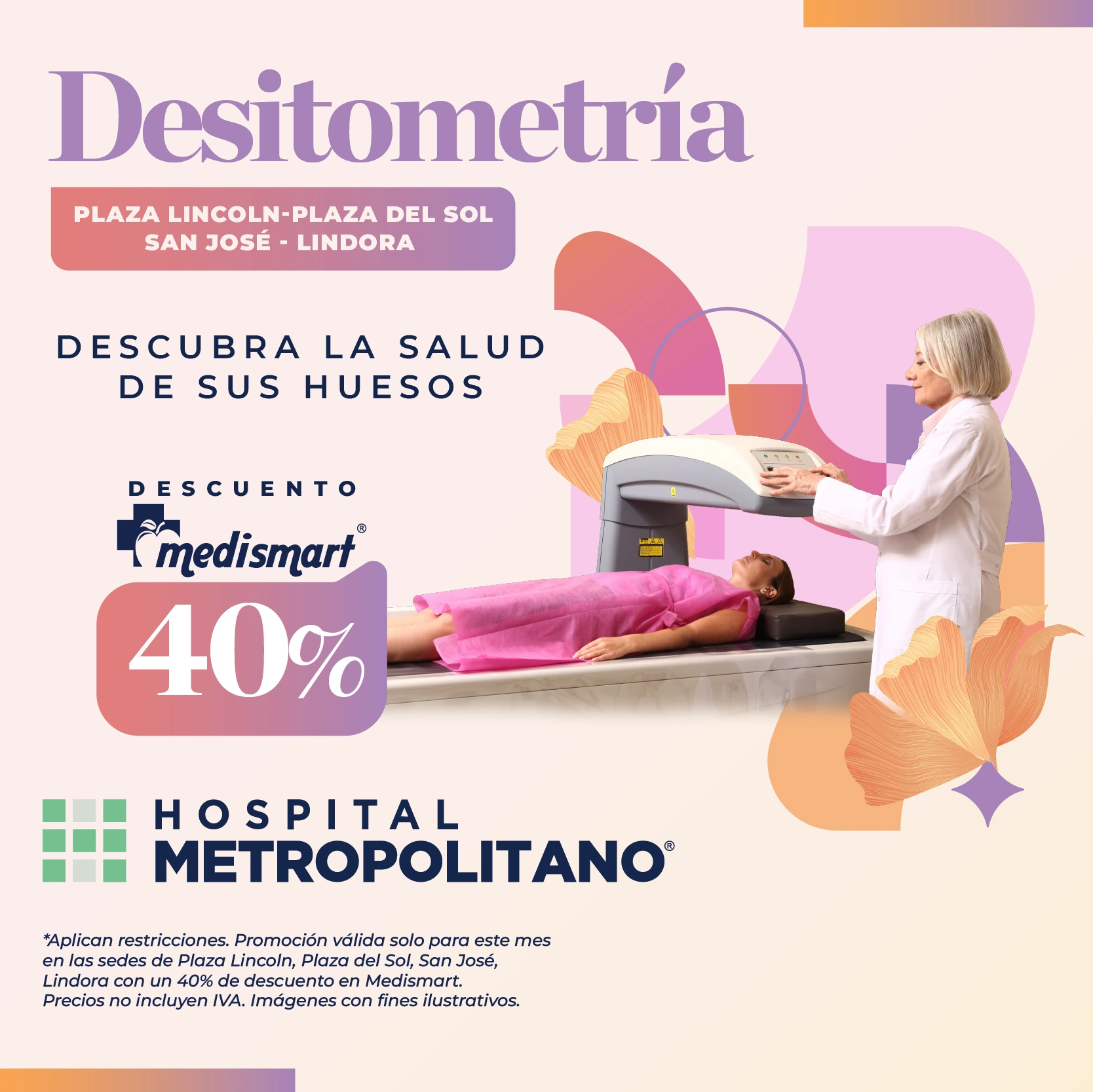 http://Descubra%20la%20salud%20de%20sus%20huesos.%20Descuento%20de%2040%%20a%20través%20de%20MediSmart%20en%20Densitometría%20en%20las%20sedes%20de%20Lindora,%20San%20José,%20Plaza%20del%20Sol%20y%20Lincoln%20Plaza.%20*Aplican%20restricciones.%20Promoción%20válida%20solo%20por%20este%20mes.%20Precios%20no%20incluyen%20IVA.%20Imágenes%20con%20fines%20ilustrativos.